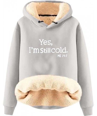 Yes,I'm Still Freezing -Me 24:7 Fleece Lined Sweatshirt Oversized Long Sleeve Hoodies Funny Letter Pullover Z-gray $10.24 Shirts