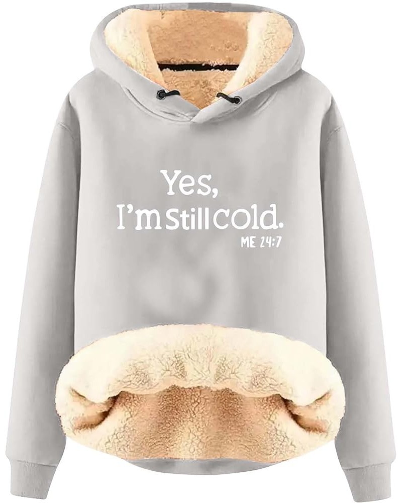 Yes,I'm Still Freezing -Me 24:7 Fleece Lined Sweatshirt Oversized Long Sleeve Hoodies Funny Letter Pullover Z-gray $10.24 Shirts