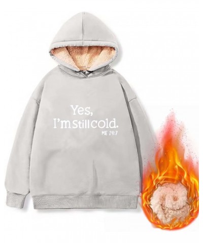 Yes,I'm Still Freezing -Me 24:7 Fleece Lined Sweatshirt Oversized Long Sleeve Hoodies Funny Letter Pullover Z-gray $10.24 Shirts