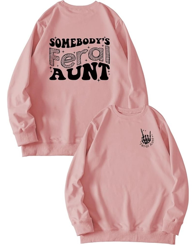 Somebody's Feral Aunt Sweatshirt Womens Funny Graphic Tops Casual Long Sleeve T-Shirt (1PC Printed Front and Back) Rose Gold ...