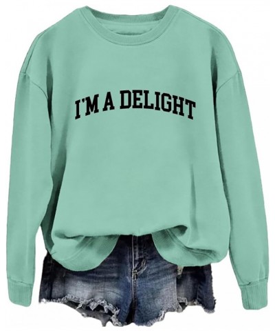 Women Crewneck Sweatshirt I'm A Delight Shirts Loose Fit Casual Fashion Letter Graphic Print Pullover Tops 06-light Green $13...