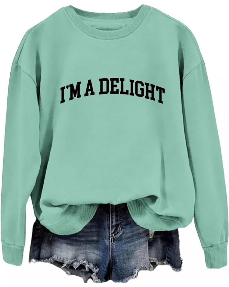 Women Crewneck Sweatshirt I'm A Delight Shirts Loose Fit Casual Fashion Letter Graphic Print Pullover Tops 06-light Green $13...